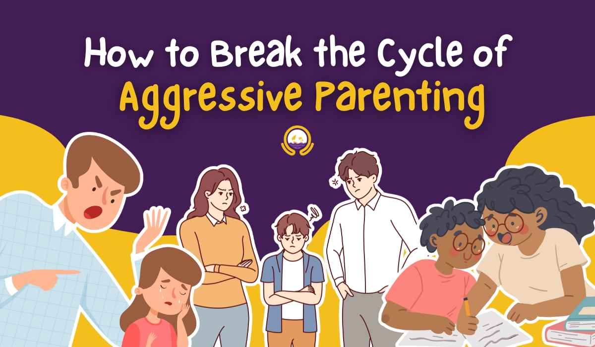 How to Break the Cycle of Aggressive Parenting